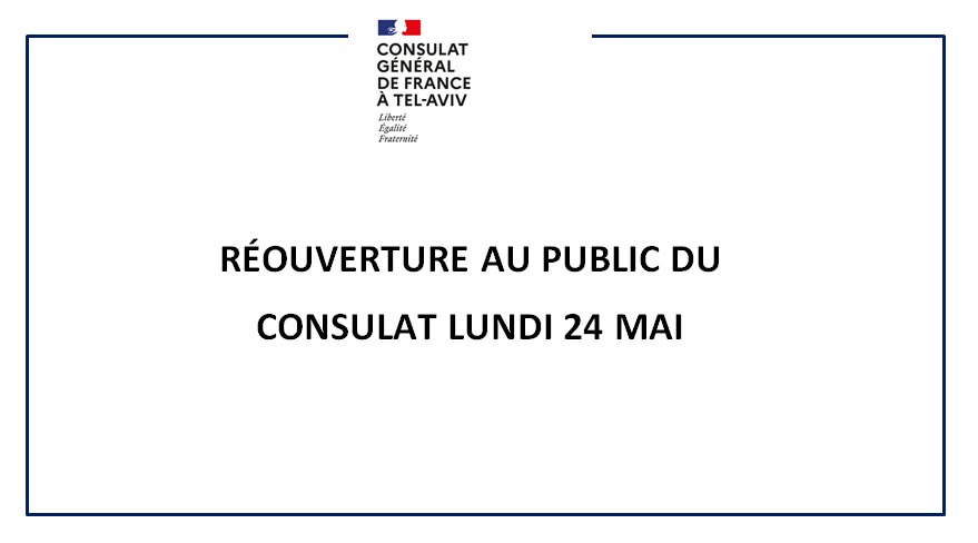 Réouverture Au Public Du Consulat Lundi 24 Mai La France En Israël Ambassade De France à Tel 